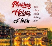 TRƯƠNG GIA GIỚI - PHƯỢNG HOÀNG CỔ TRẤN 6 NGÀY ĐƯỜNG BAY